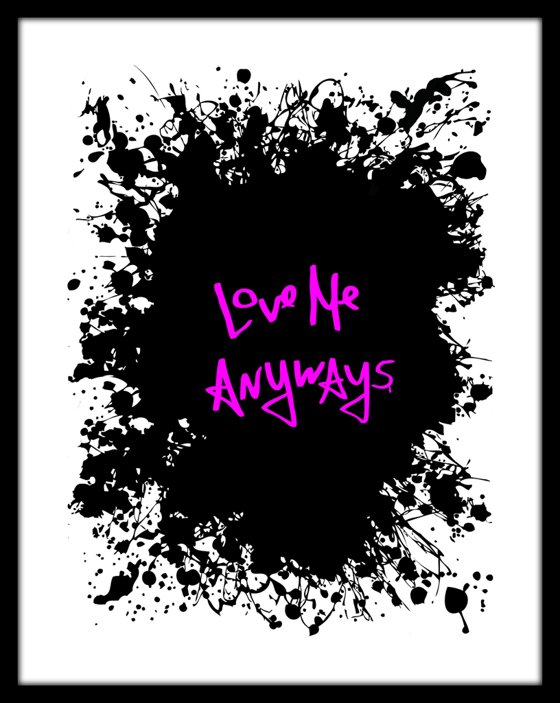 Love Me Anyways Limited Edition Screen Print -  Paper and Fabric