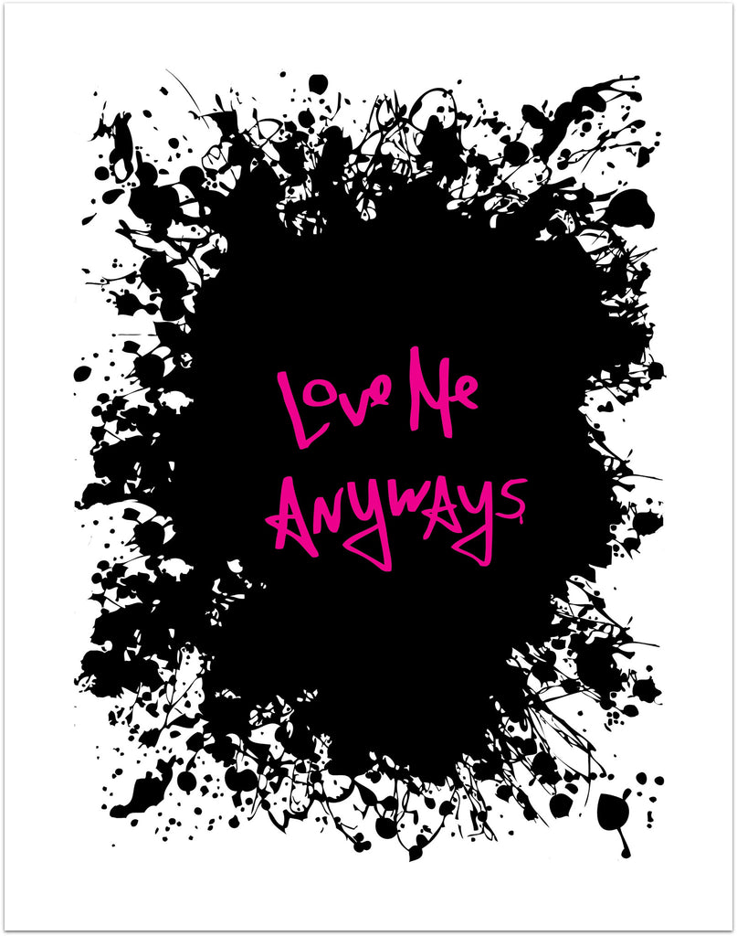 Love Me Anyways Limited Edition Screen Print -  Paper and Fabric